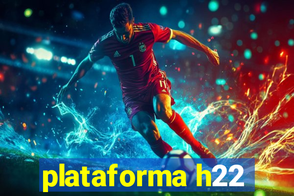 plataforma h22